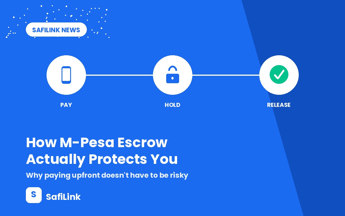 How M-Pesa Escrow Actually Protects You: Why Paying Upfront Doesn't Have to Be Risky